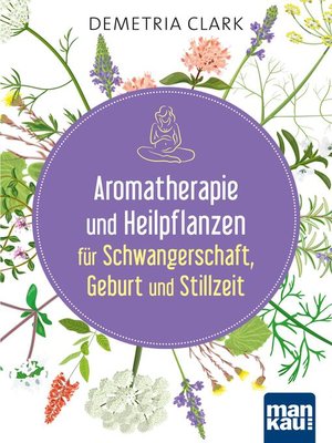 cover image of Aromatherapie und Heilpflanzen für Schwangerschaft, Geburt und Stillzeit